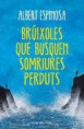 Brúixoles que busquen somriures perduts- Albert Espinosa